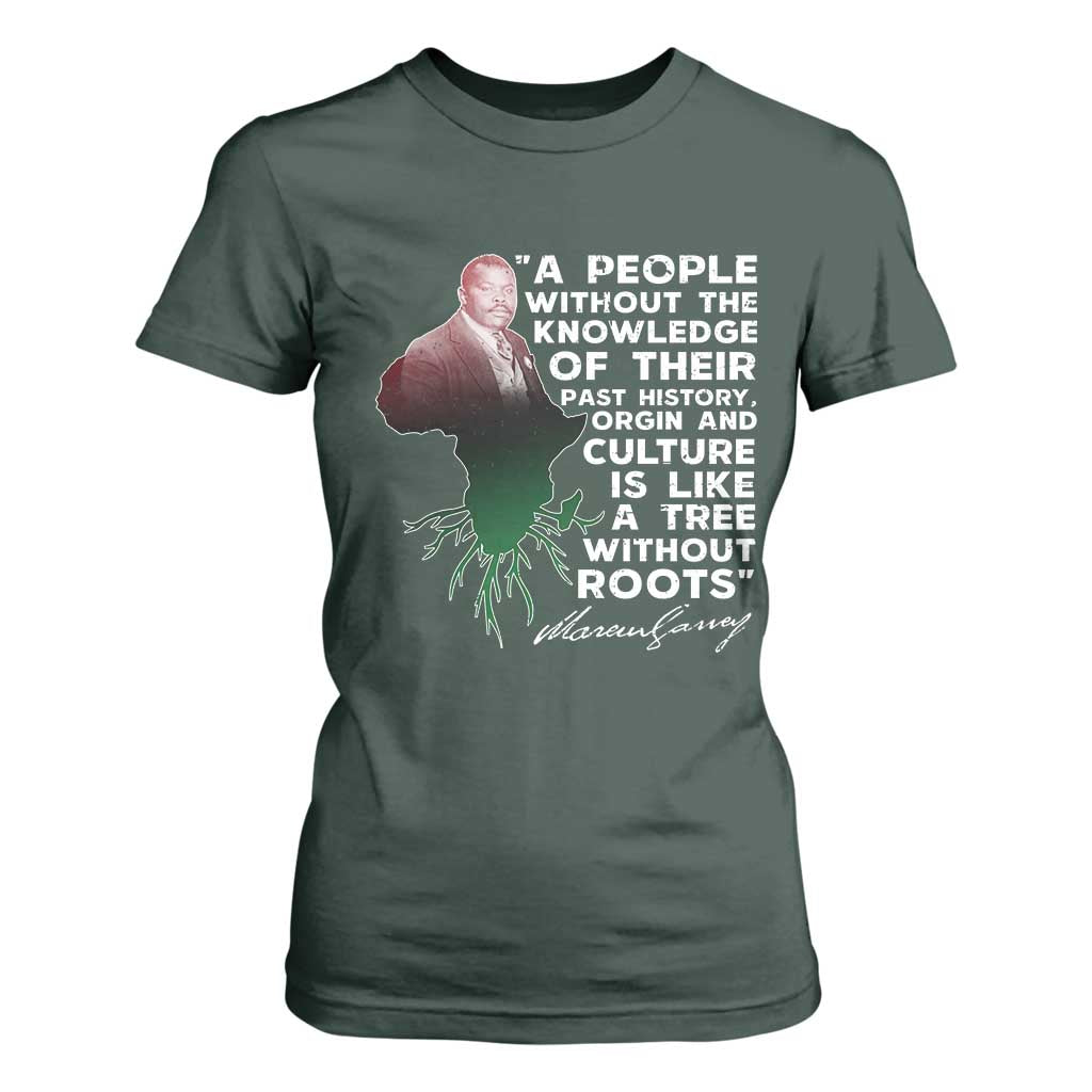 Marcus Garvey T Shirt For Women A People Without The Knowledge Of Their Past History Is Like A Tree Without Roots TS09 Dark Forest Green Print Your Wear