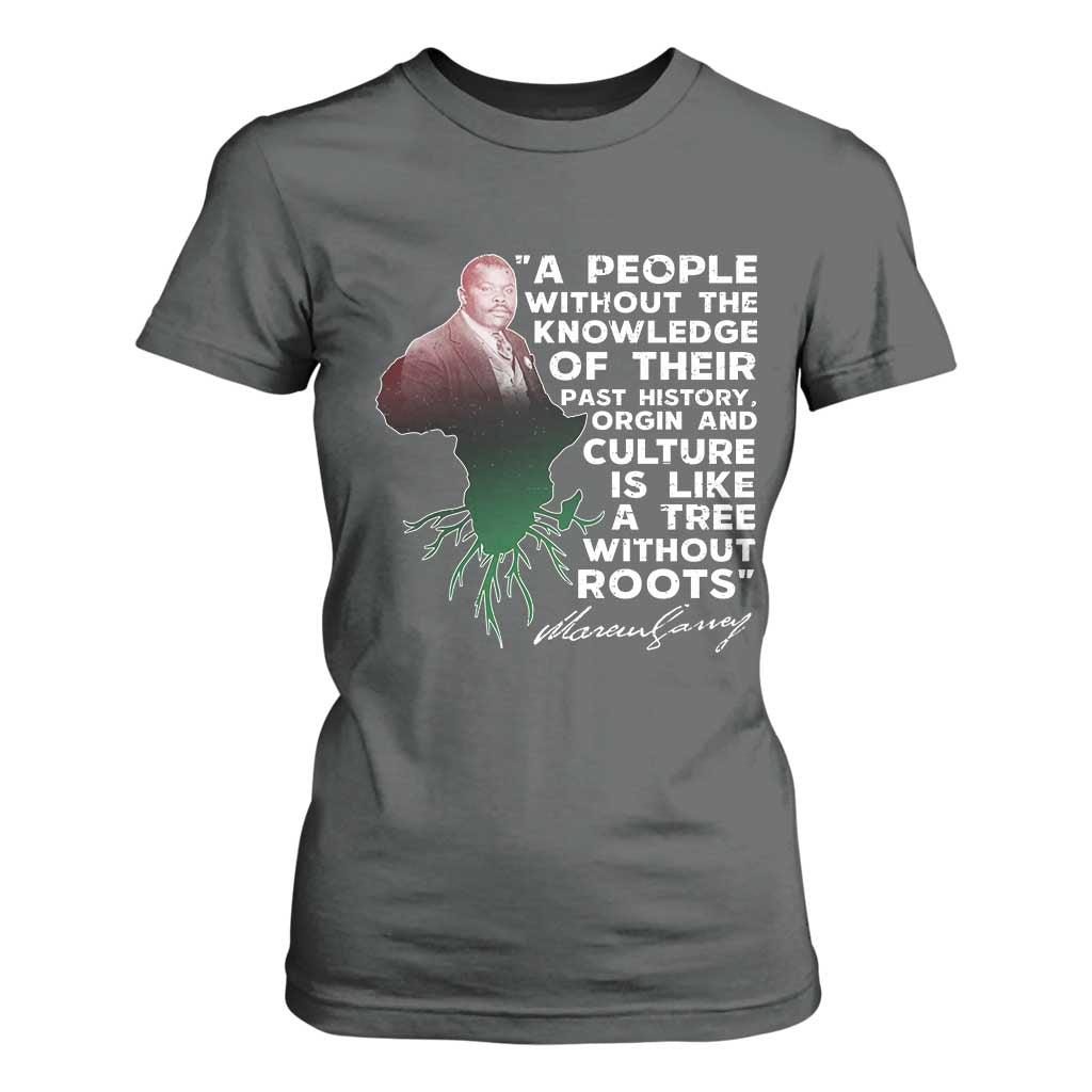 Marcus Garvey T Shirt For Women A People Without The Knowledge Of Their Past History Is Like A Tree Without Roots TS09 Dark Heather Print Your Wear