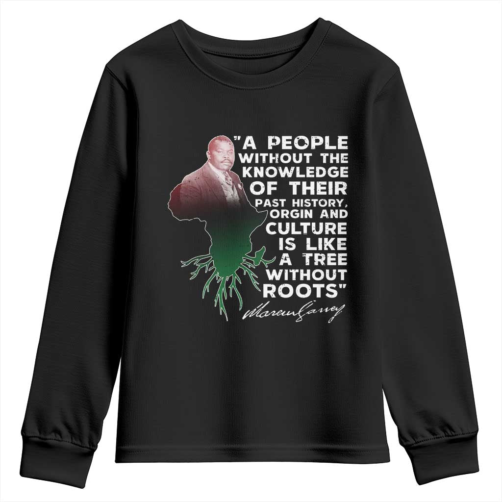 Marcus Garvey Youth Sweatshirt A People Without The Knowledge Of Their Past History Is Like A Tree Without Roots TS09 Black Print Your Wear