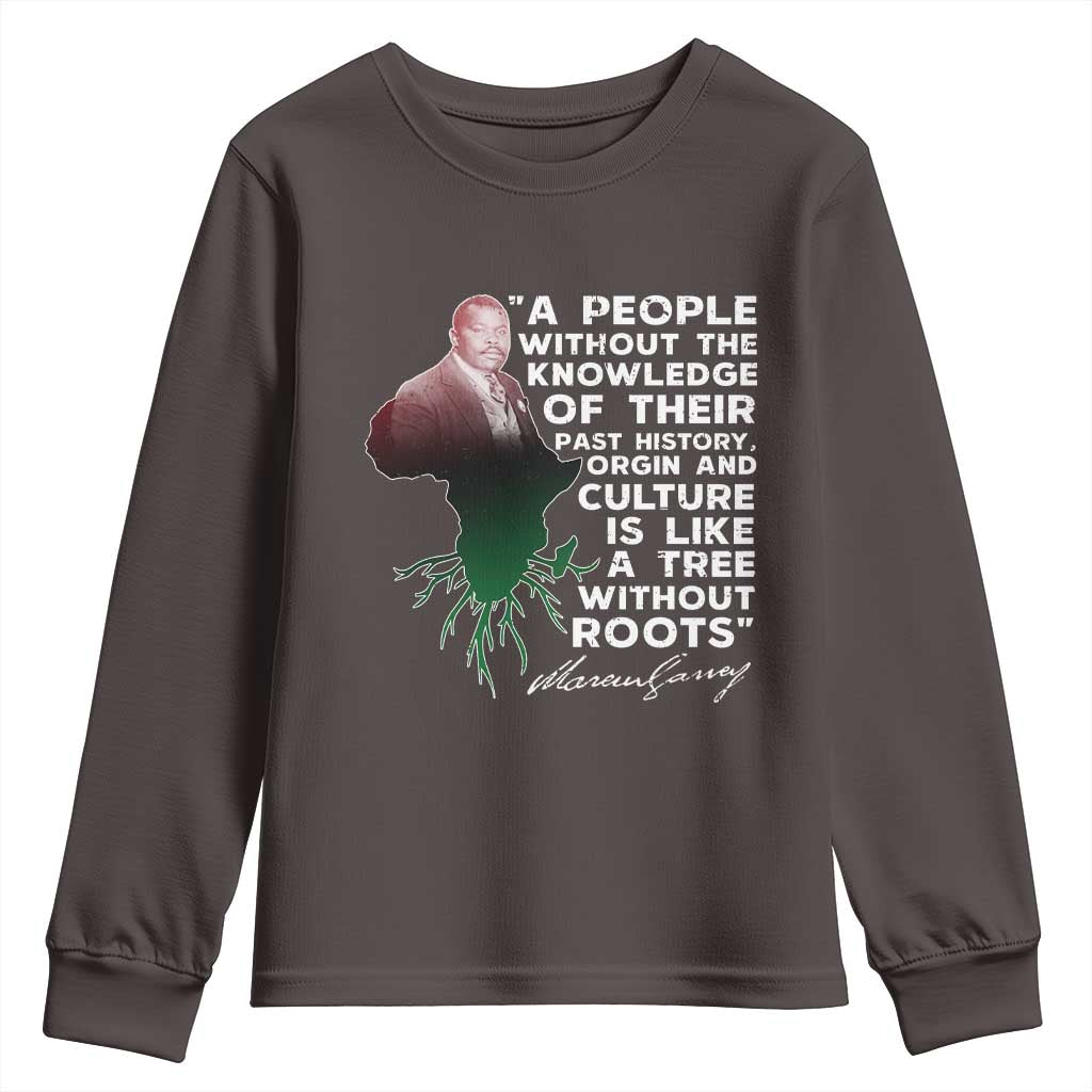 Marcus Garvey Youth Sweatshirt A People Without The Knowledge Of Their Past History Is Like A Tree Without Roots TS09 Dark Chocolate Print Your Wear