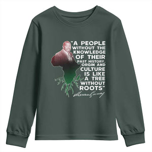 Marcus Garvey Youth Sweatshirt A People Without The Knowledge Of Their Past History Is Like A Tree Without Roots TS09 Dark Forest Green Print Your Wear