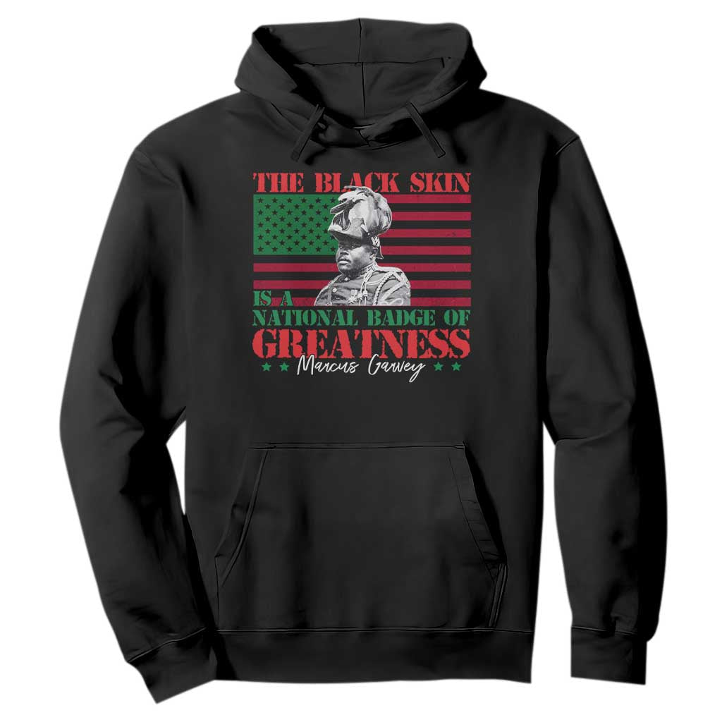 Marcus Garvey Hoodie The Black Skin Is A National Badge Of Greatness African American Flag TS09 Black Print Your Wear