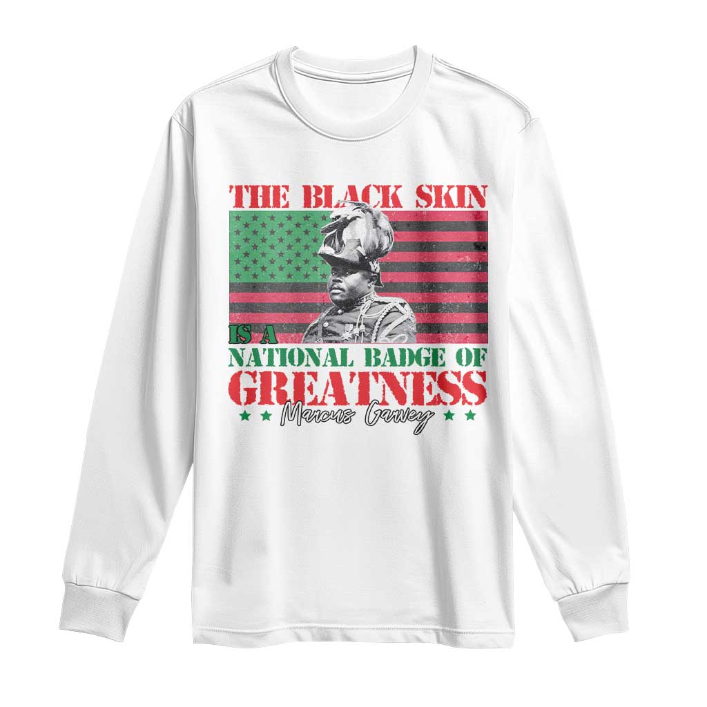 Marcus Garvey Long Sleeve Shirt The Black Skin Is A National Badge Of Greatness African American Flag TS09 White Print Your Wear
