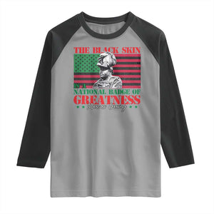 Marcus Garvey Raglan Shirt The Black Skin Is A National Badge Of Greatness African American Flag TS09 Sport Gray Black Print Your Wear