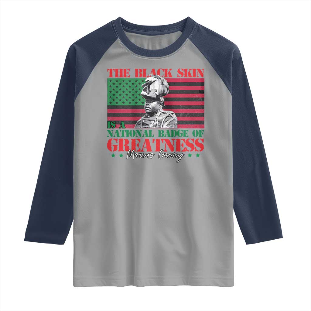 Marcus Garvey Raglan Shirt The Black Skin Is A National Badge Of Greatness African American Flag TS09 Sport Gray Navy Print Your Wear