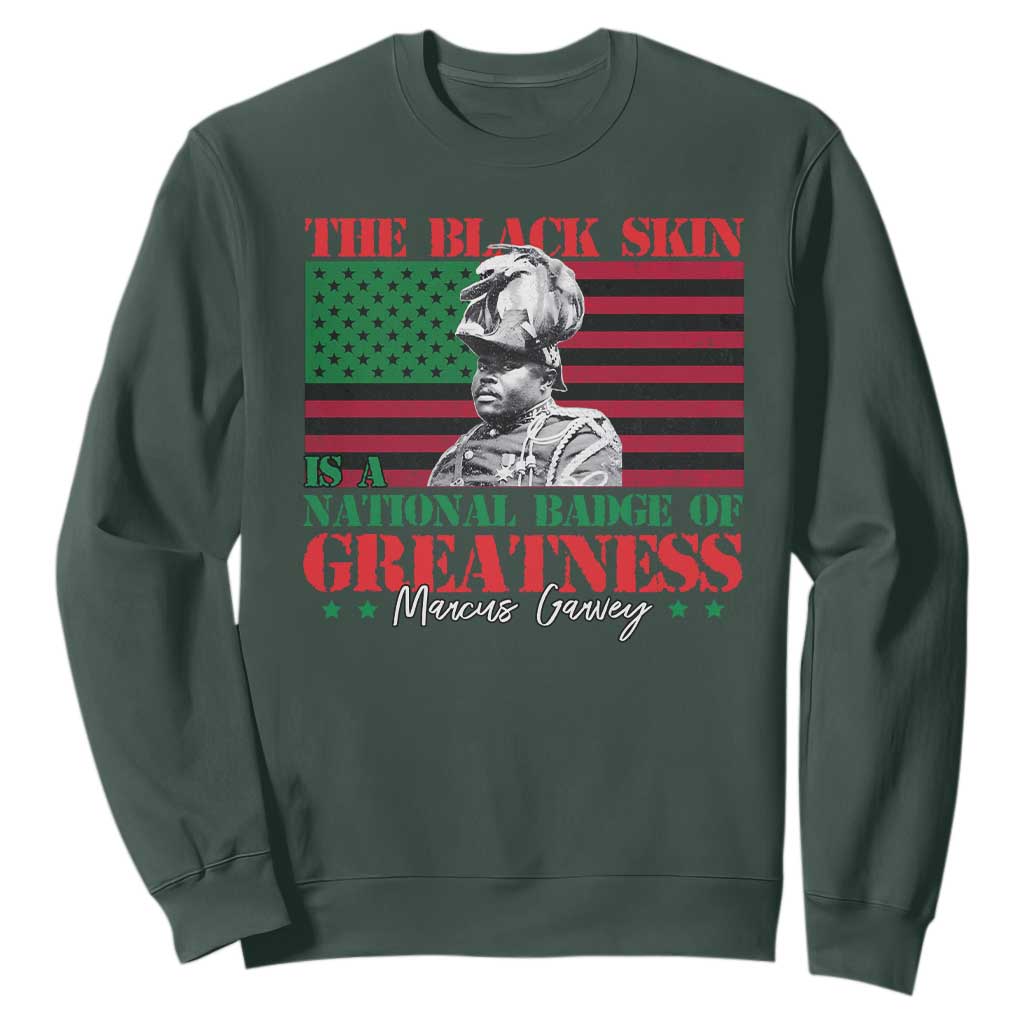 Marcus Garvey Sweatshirt The Black Skin Is A National Badge Of Greatness African American Flag TS09 Dark Forest Green Print Your Wear