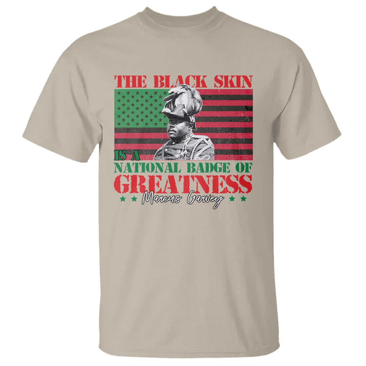 Marcus Garvey T Shirt The Black Skin Is A National Badge Of Greatness African American Flag TS09 Sand Print Your Wear
