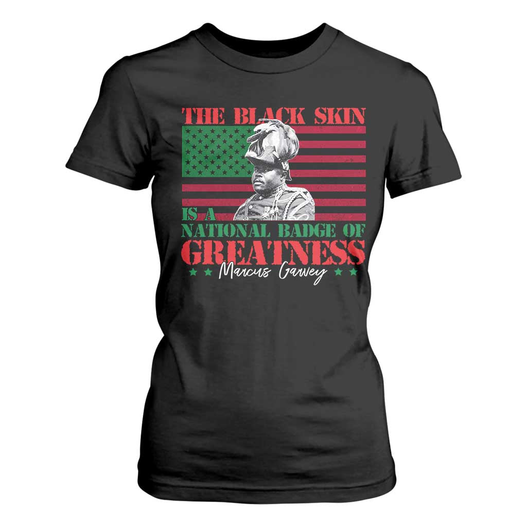 Marcus Garvey T Shirt For Women The Black Skin Is A National Badge Of Greatness African American Flag TS09 Black Print Your Wear