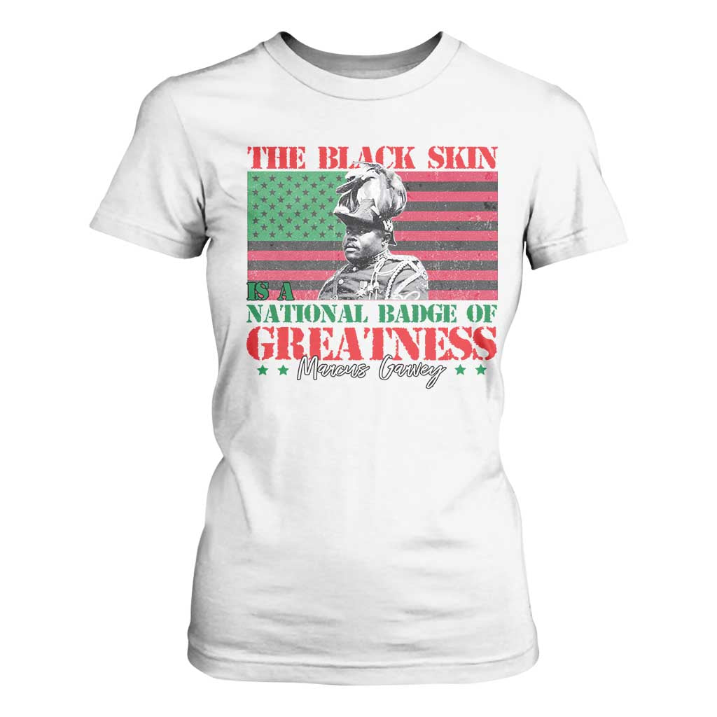Marcus Garvey T Shirt For Women The Black Skin Is A National Badge Of Greatness African American Flag TS09 White Print Your Wear