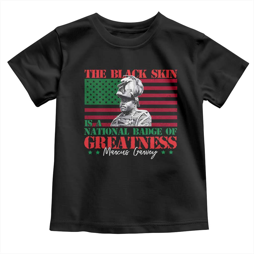 Marcus Garvey Toddler T Shirt The Black Skin Is A National Badge Of Greatness African American Flag TS09 Black Print Your Wear