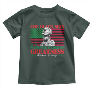 Marcus Garvey Toddler T Shirt The Black Skin Is A National Badge Of Greatness African American Flag TS09 Dark Forest Green Print Your Wear