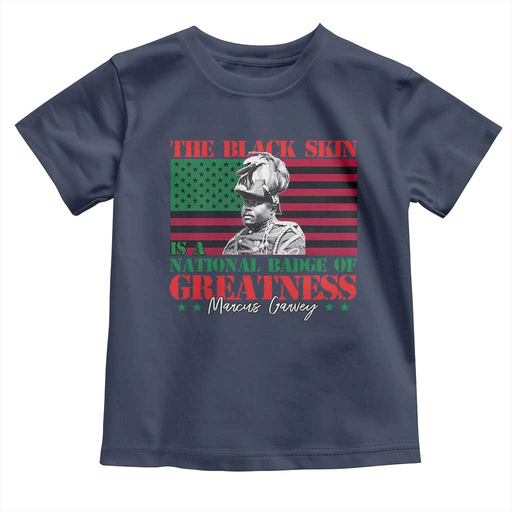 Marcus Garvey Toddler T Shirt The Black Skin Is A National Badge Of Greatness African American Flag TS09 Navy Print Your Wear