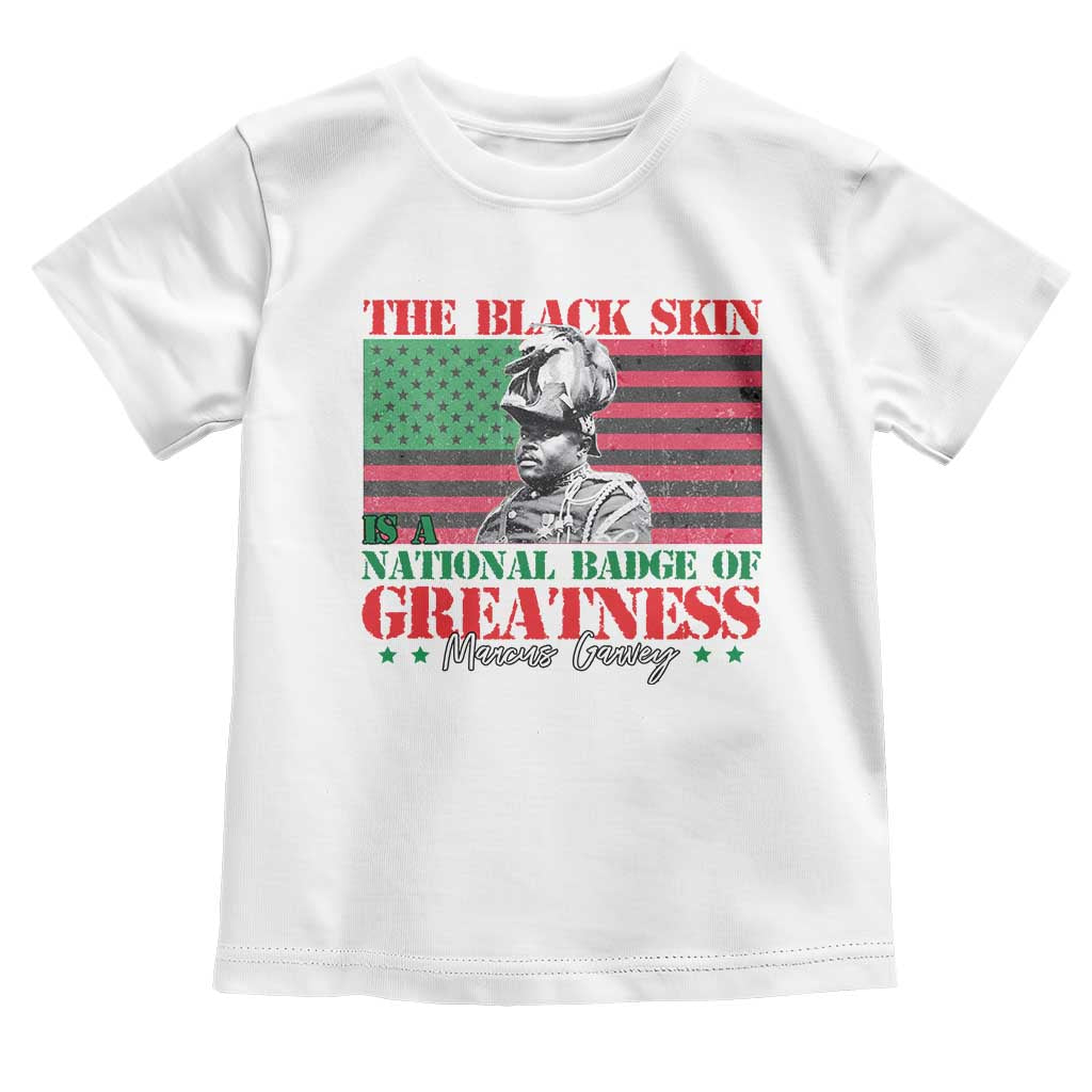 Marcus Garvey Toddler T Shirt The Black Skin Is A National Badge Of Greatness African American Flag TS09 White Print Your Wear