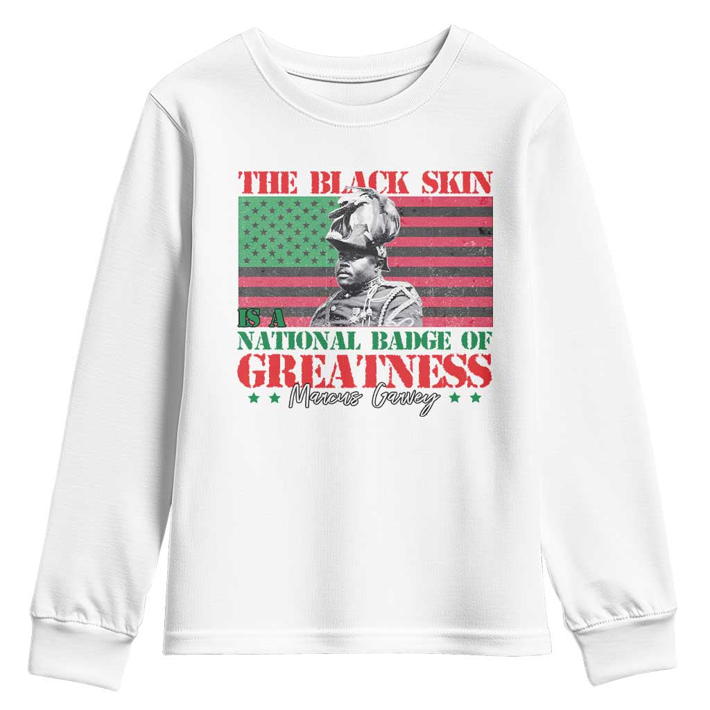 Marcus Garvey Youth Sweatshirt The Black Skin Is A National Badge Of Greatness African American Flag TS09 White Print Your Wear