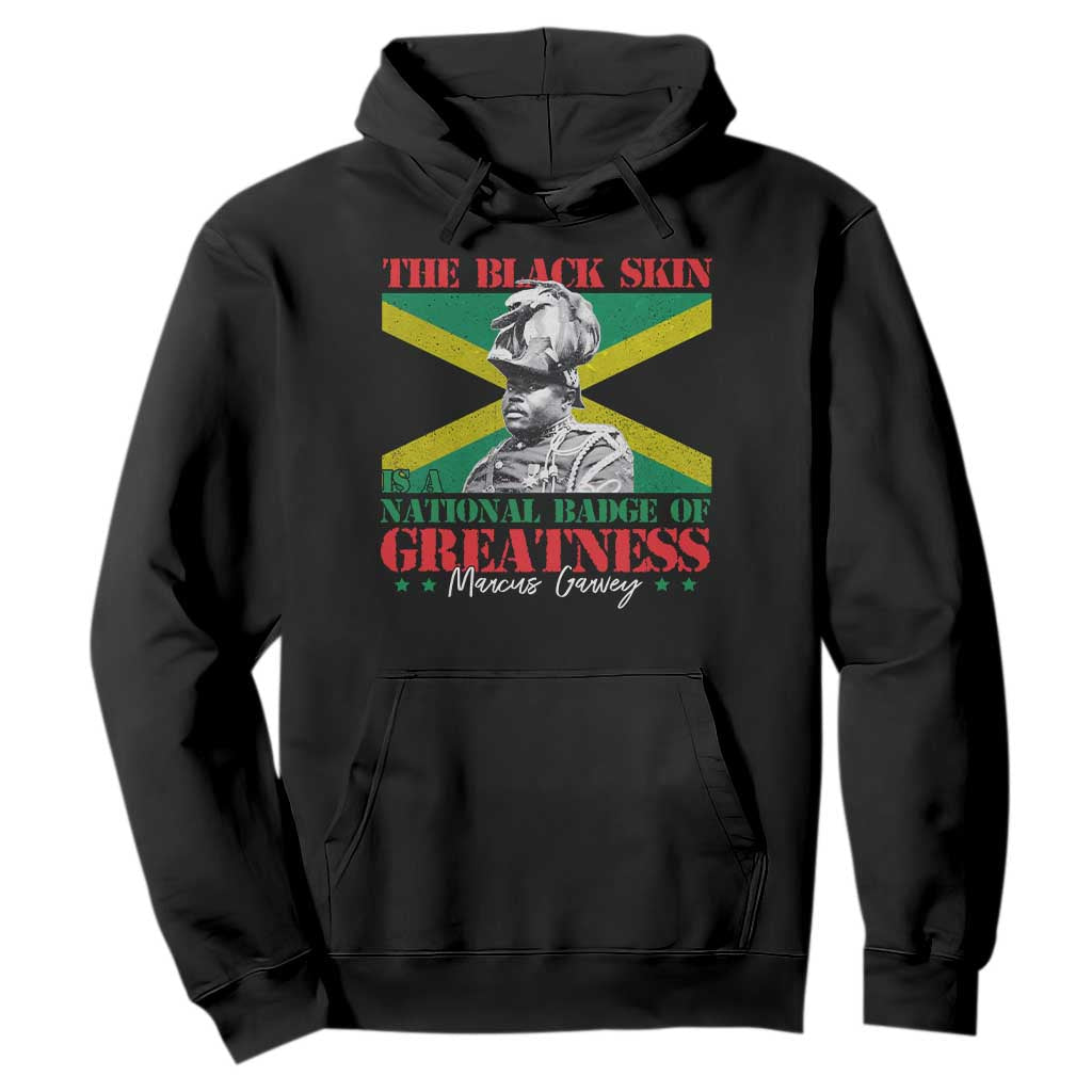 Marcus Garvey Hoodie The Black Skin Is A National Badge Of Greatness Jamaican Flag TS09 Black Print Your Wear