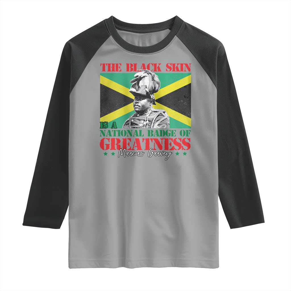 Marcus Garvey Raglan Shirt The Black Skin Is A National Badge Of Greatness Jamaican Flag TS09 Sport Gray Black Print Your Wear