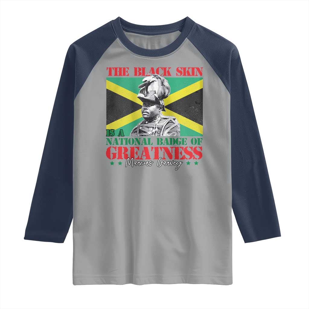 Marcus Garvey Raglan Shirt The Black Skin Is A National Badge Of Greatness Jamaican Flag TS09 Sport Gray Navy Print Your Wear