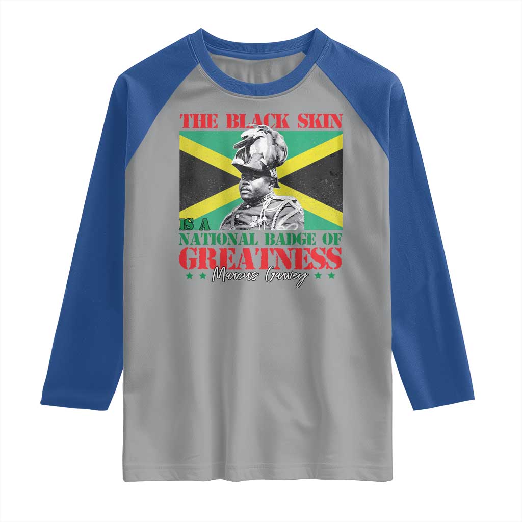 Marcus Garvey Raglan Shirt The Black Skin Is A National Badge Of Greatness Jamaican Flag TS09 Sport Gray Royal Print Your Wear