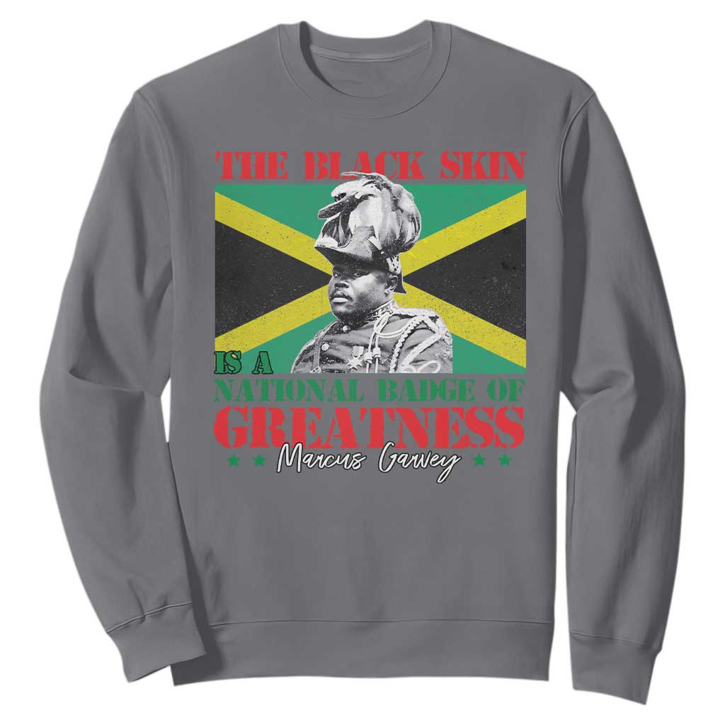 Marcus Garvey Sweatshirt The Black Skin Is A National Badge Of Greatness Jamaican Flag TS09 Charcoal Print Your Wear