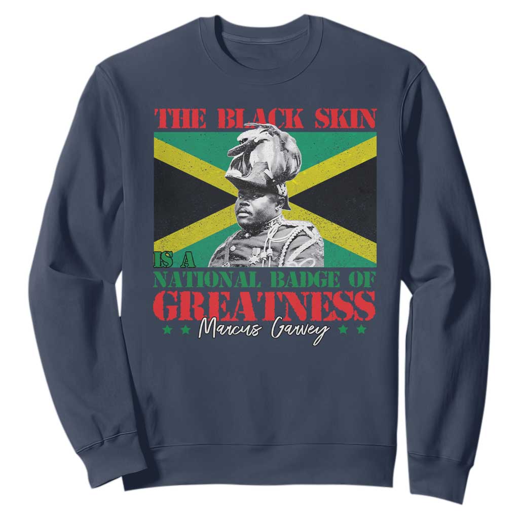 Marcus Garvey Sweatshirt The Black Skin Is A National Badge Of Greatness Jamaican Flag TS09 Navy Print Your Wear