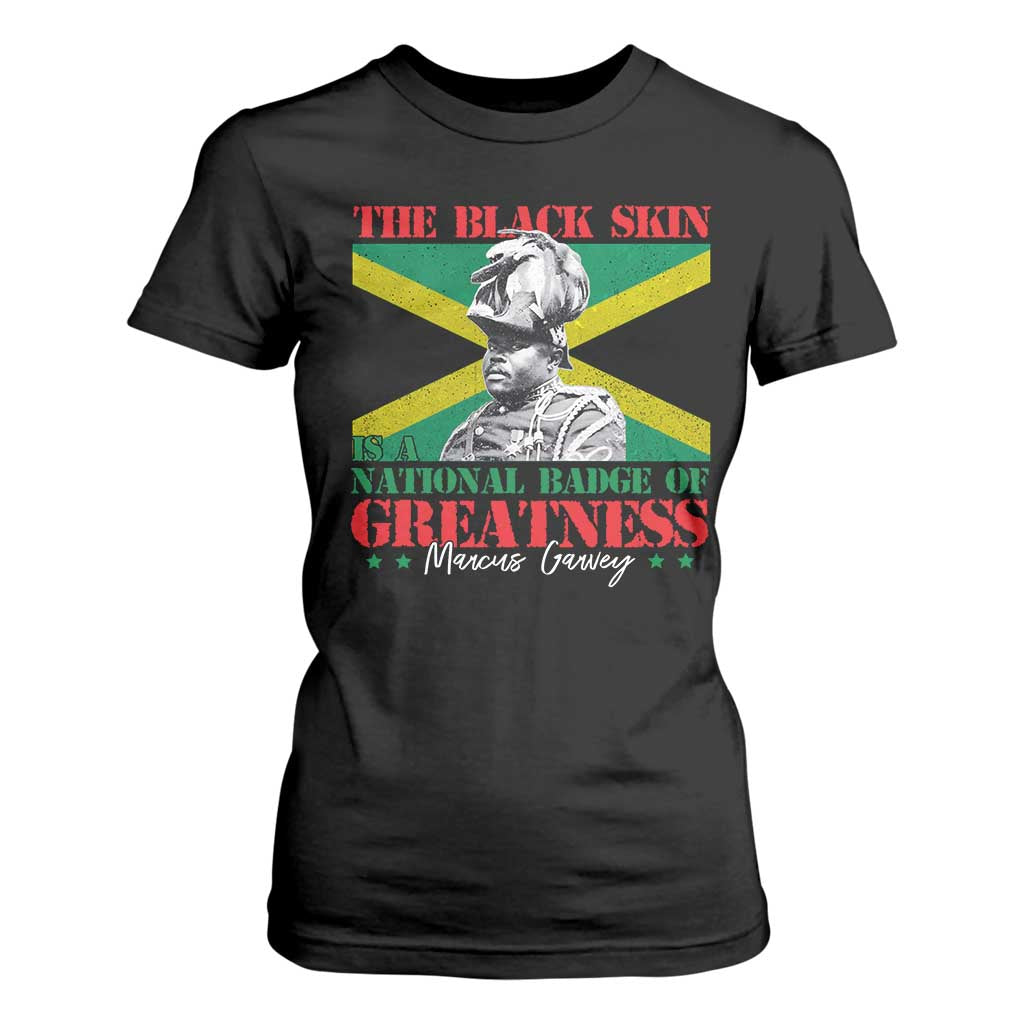 Marcus Garvey T Shirt For Women The Black Skin Is A National Badge Of Greatness Jamaican Flag TS09 Black Print Your Wear