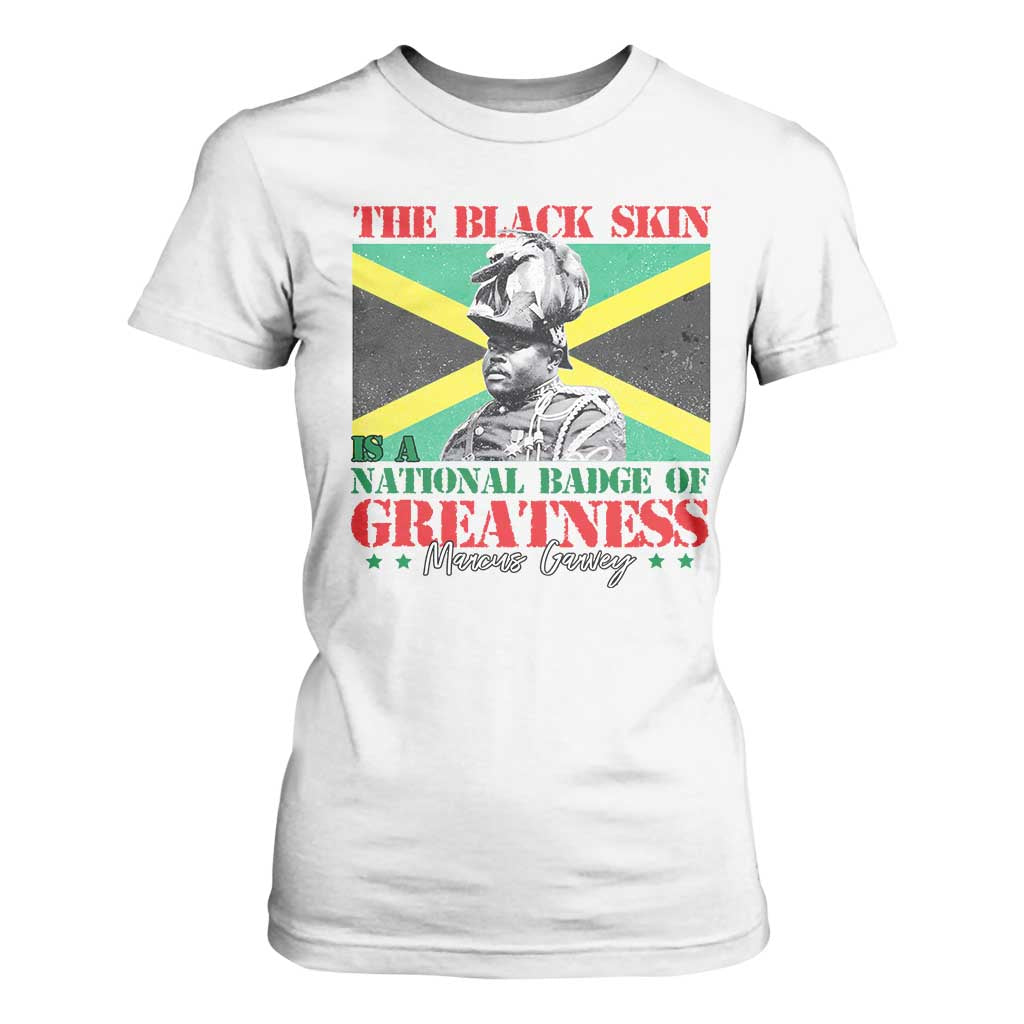Marcus Garvey T Shirt For Women The Black Skin Is A National Badge Of Greatness Jamaican Flag TS09 White Print Your Wear