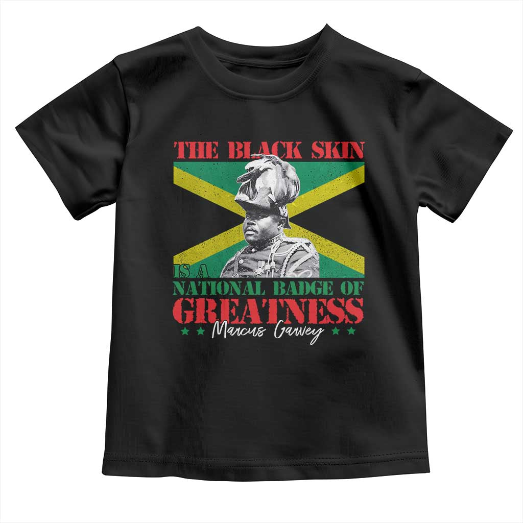 Marcus Garvey Toddler T Shirt The Black Skin Is A National Badge Of Greatness Jamaican Flag TS09 Black Print Your Wear