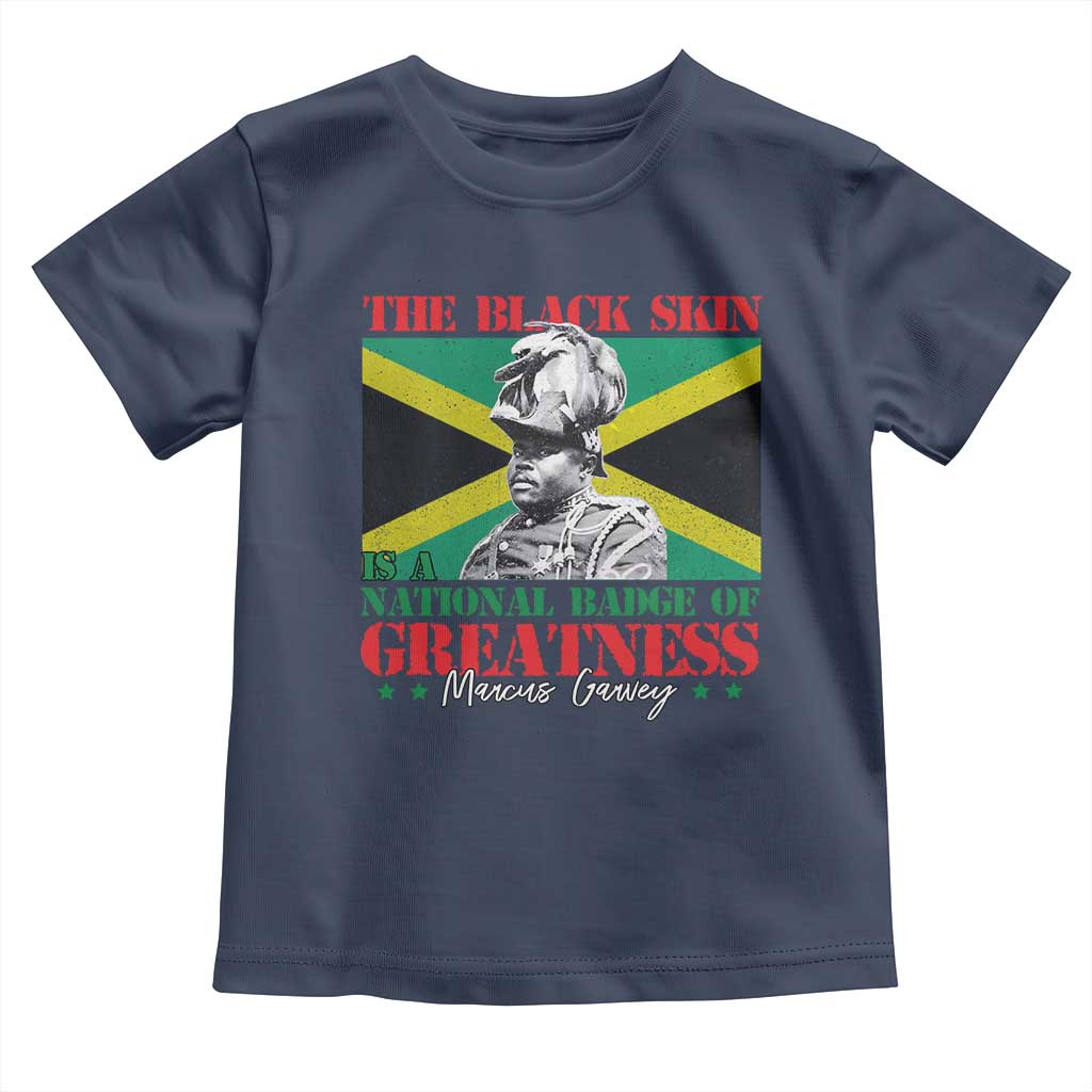 Marcus Garvey Toddler T Shirt The Black Skin Is A National Badge Of Greatness Jamaican Flag TS09 Navy Print Your Wear