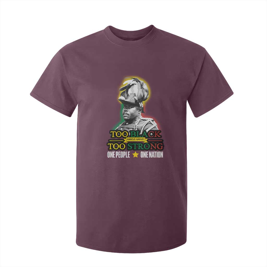Marcus Garvey T Shirt For Kid Too Black Too Strong One People One Nation TS09 Maroon Print Your Wear