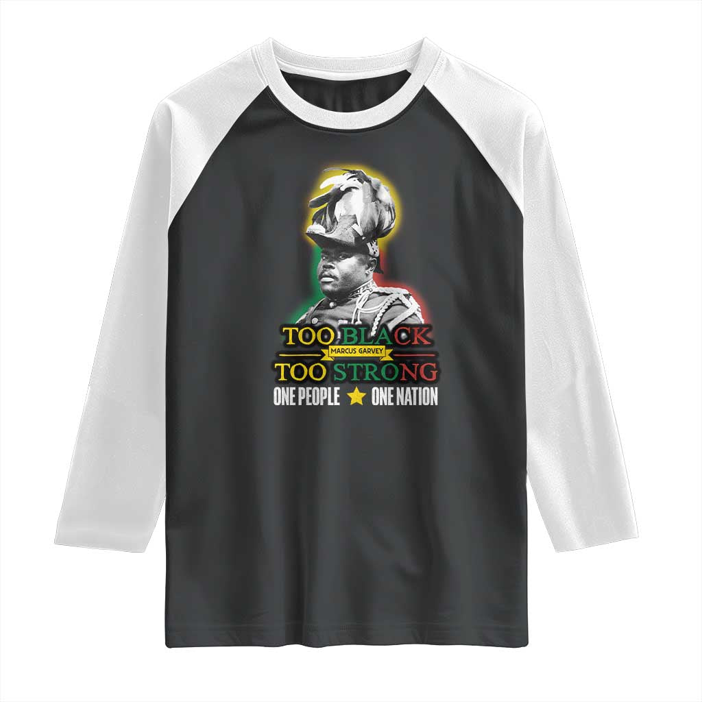 Marcus Garvey Raglan Shirt Too Black Too Strong One People One Nation TS09 Black White Print Your Wear