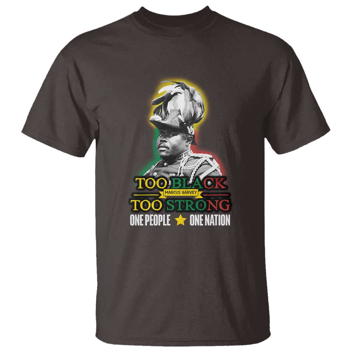 Marcus Garvey T Shirt Too Black Too Strong One People One Nation TS09 Dark Chocolate Print Your Wear