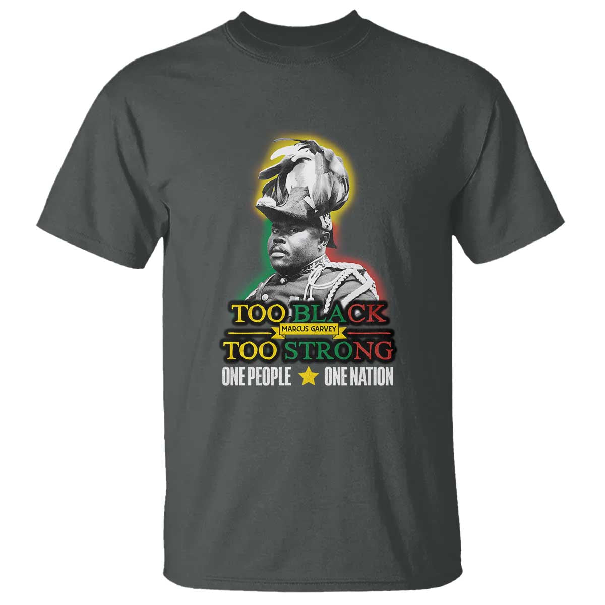 Marcus Garvey T Shirt Too Black Too Strong One People One Nation TS09 Dark Heather Print Your Wear