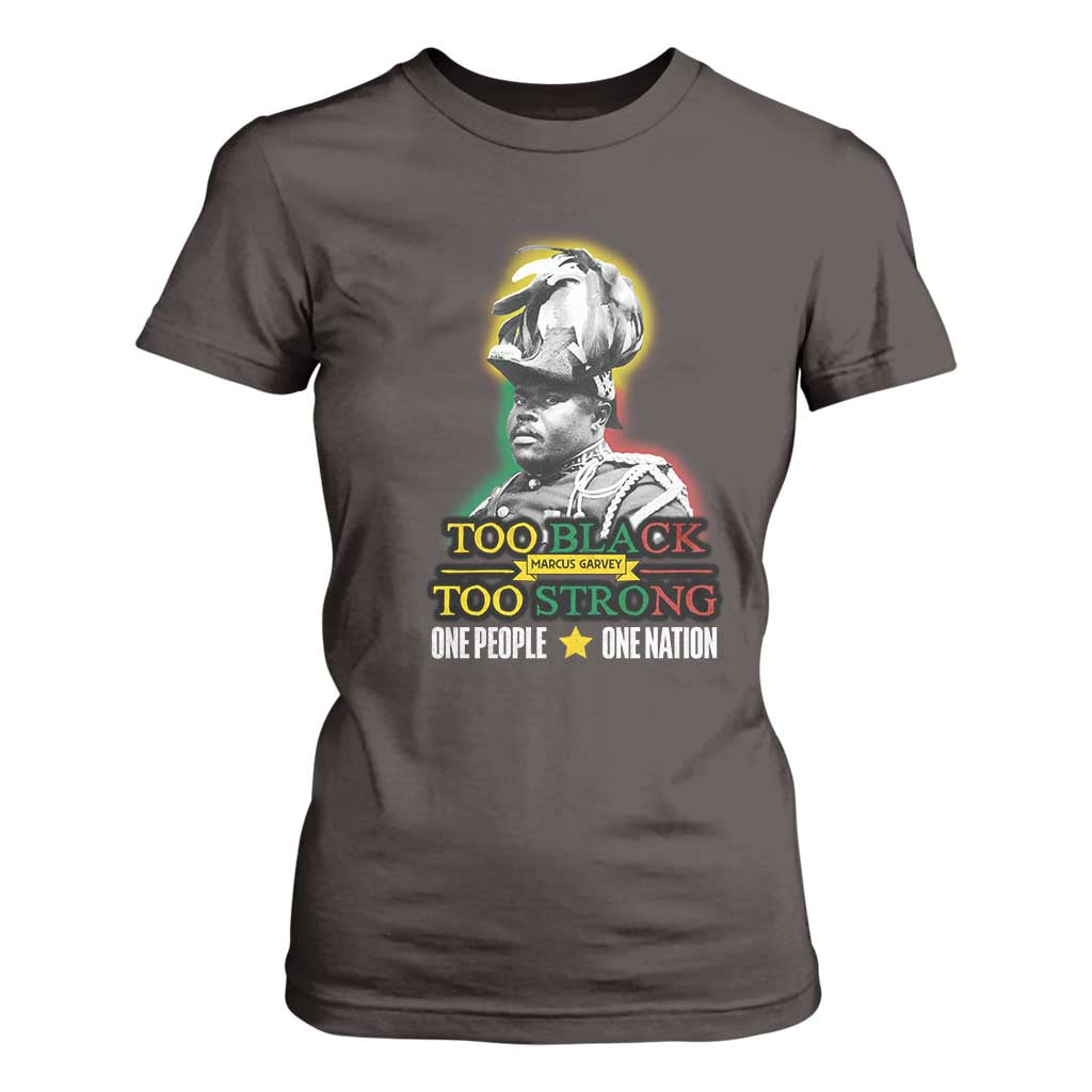 Marcus Garvey T Shirt For Women Too Black Too Strong One People One Nation TS09 Dark Chocolate Print Your Wear