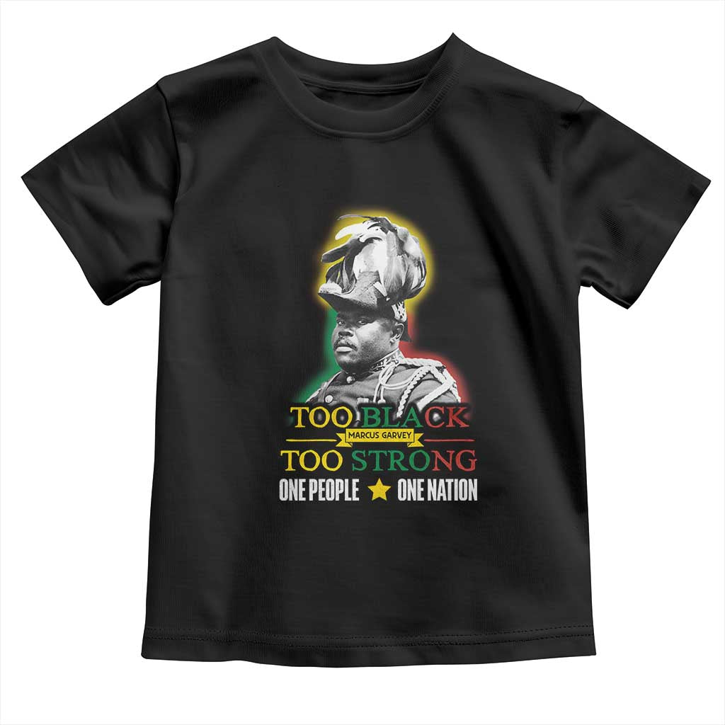 Marcus Garvey Toddler T Shirt Too Black Too Strong One People One Nation TS09 Black Print Your Wear