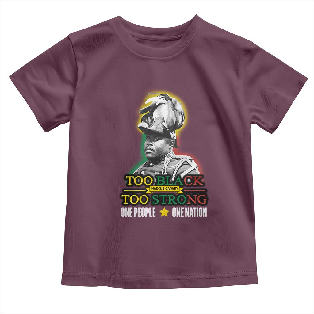 Marcus Garvey Toddler T Shirt Too Black Too Strong One People One Nation TS09 Maroon Print Your Wear