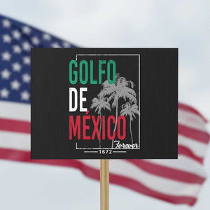 Golfo De Mexico Forever Protest Sign Mexican Gulf Culture Heritage 1672 TS09 Horizontal 18" × 24" Black Print Your Wear