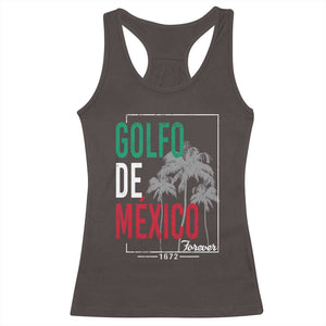 Golfo De Mexico Forever Racerback Tank Top Mexican Gulf Culture Heritage 1672 TS09 Dark Chocolate Print Your Wear