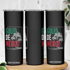 Golfo De Mexico Forever Skinny Tumbler Mexican Gulf Culture Heritage 1672 TS09 Print Your Wear