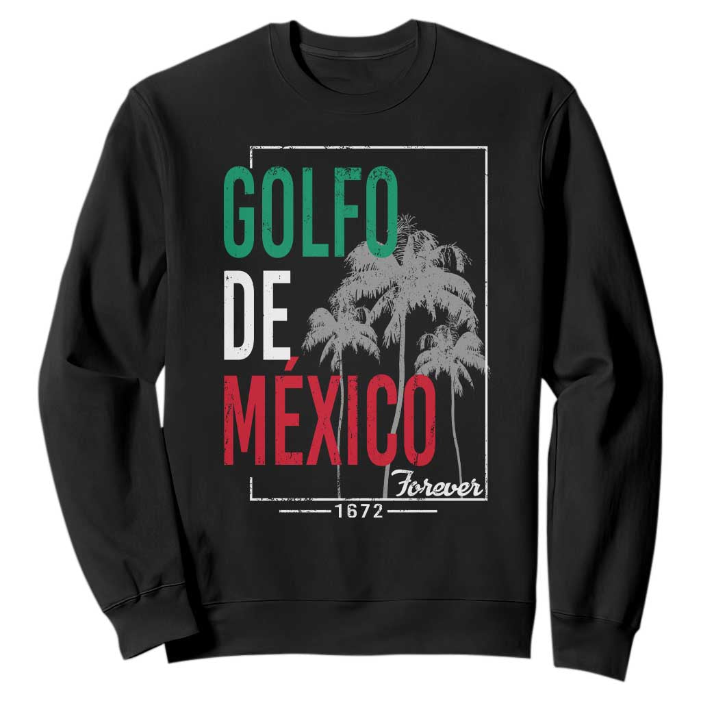 Golfo De Mexico Forever Sweatshirt Mexican Gulf Culture Heritage 1672 TS09 Black Print Your Wear