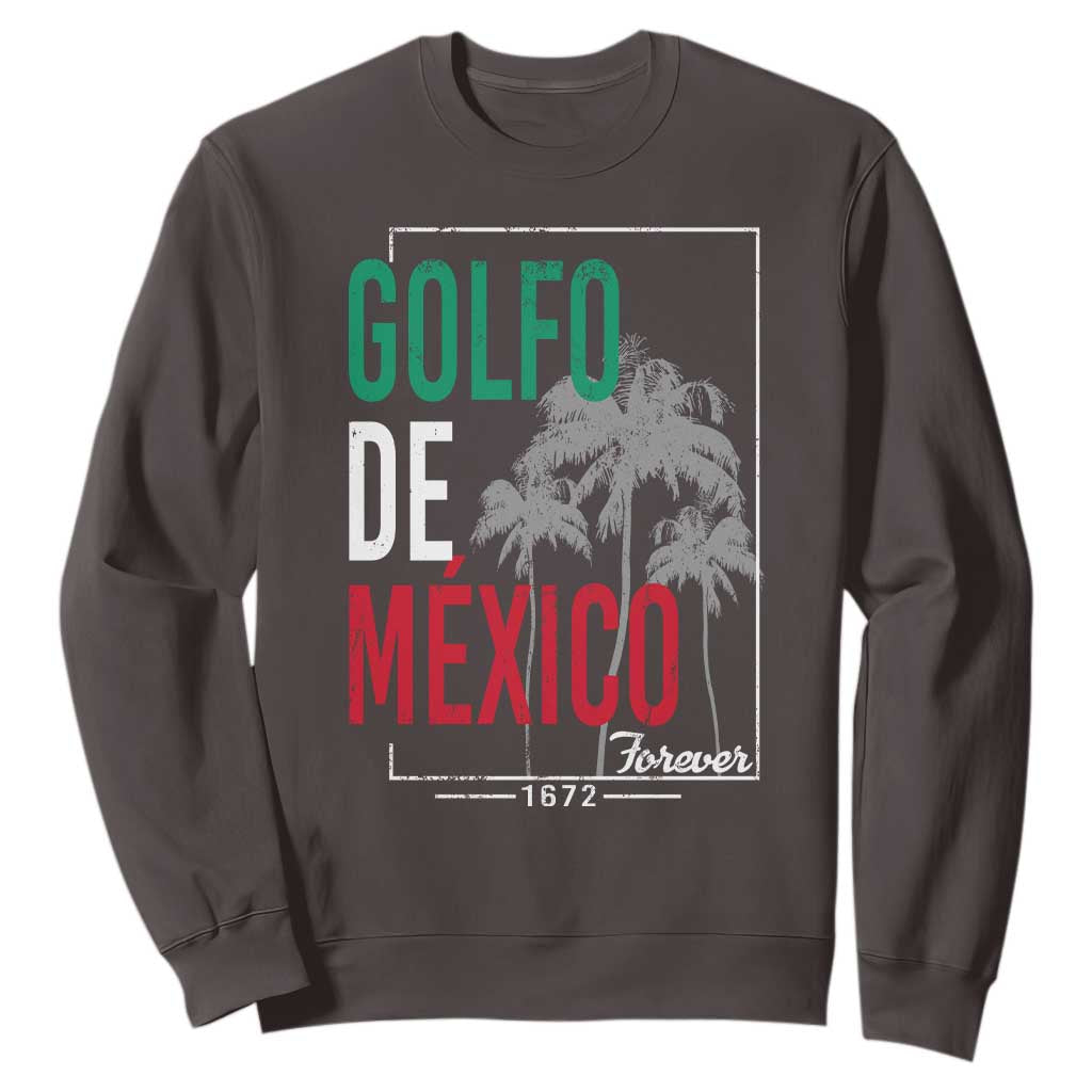 Golfo De Mexico Forever Sweatshirt Mexican Gulf Culture Heritage 1672 TS09 Dark Chocolate Print Your Wear
