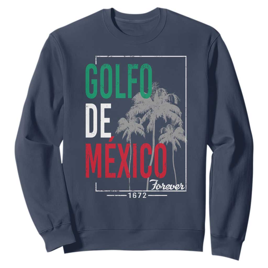 Golfo De Mexico Forever Sweatshirt Mexican Gulf Culture Heritage 1672 TS09 Navy Print Your Wear