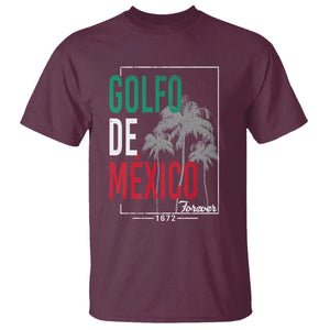 Golfo De Mexico Forever T Shirt Mexican Gulf Culture Heritage 1672 TS09 Maroon Print Your Wear