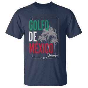 Golfo De Mexico Forever T Shirt Mexican Gulf Culture Heritage 1672 TS09 Navy Print Your Wear
