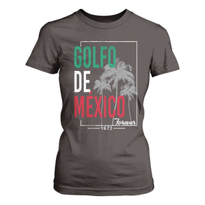 Golfo De Mexico Forever T Shirt For Women Mexican Gulf Culture Heritage 1672 TS09 Dark Chocolate Print Your Wear