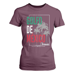 Golfo De Mexico Forever T Shirt For Women Mexican Gulf Culture Heritage 1672 TS09 Maroon Print Your Wear