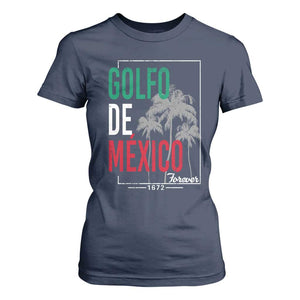 Golfo De Mexico Forever T Shirt For Women Mexican Gulf Culture Heritage 1672 TS09 Navy Print Your Wear