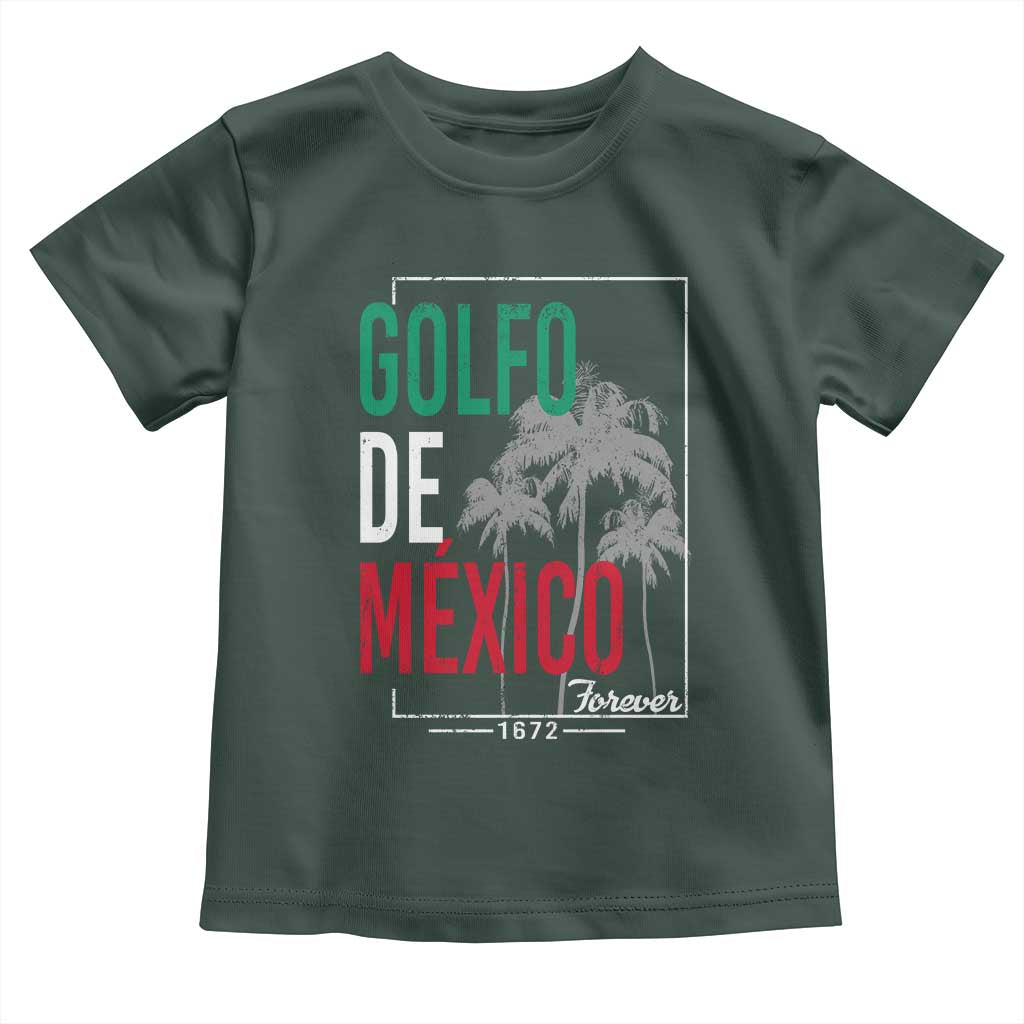 Golfo De Mexico Forever Toddler T Shirt Mexican Gulf Culture Heritage 1672 TS09 Dark Forest Green Print Your Wear
