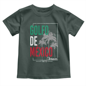 Golfo De Mexico Forever Toddler T Shirt Mexican Gulf Culture Heritage 1672 TS09 Dark Forest Green Print Your Wear
