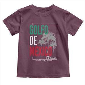 Golfo De Mexico Forever Toddler T Shirt Mexican Gulf Culture Heritage 1672 TS09 Maroon Print Your Wear