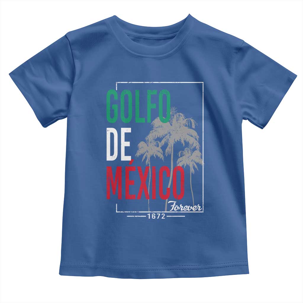 Golfo De Mexico Forever Toddler T Shirt Mexican Gulf Culture Heritage 1672 TS09 Royal Blue Print Your Wear